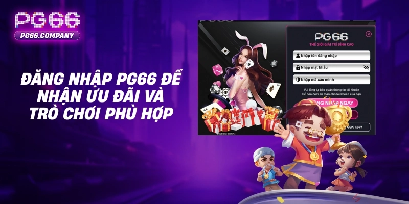 Đăng nhập PG66 – Hướng Dẫn Truy Cập Tài Khoản An Toàn 1 Đăng nhập PG66 để nhận ưu đãi và trò chơi phù hợp