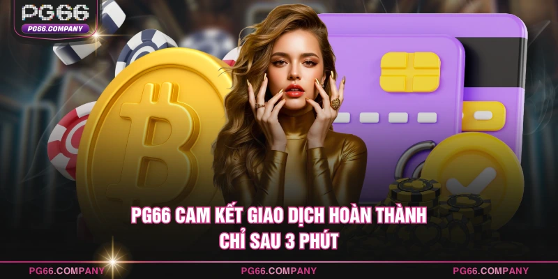 TRANG CHỦ 14 PG66 cam kết giao dịch hoàn thành chỉ sau 3 phút